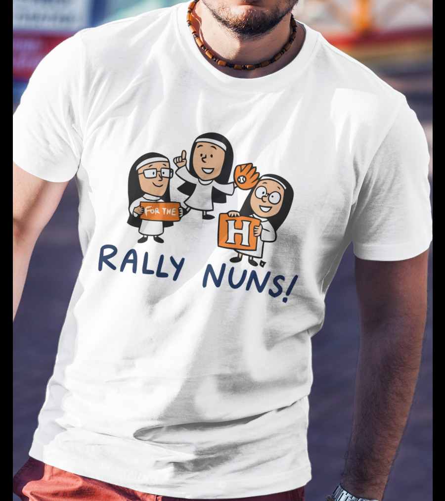 Rally Nuns For The H Houston T-Shirt