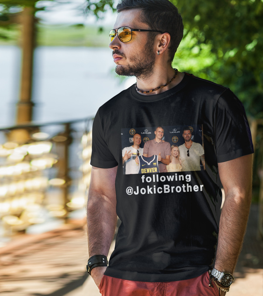 Following @JokicBrother Denver Nuggets Family Event T-Shirt