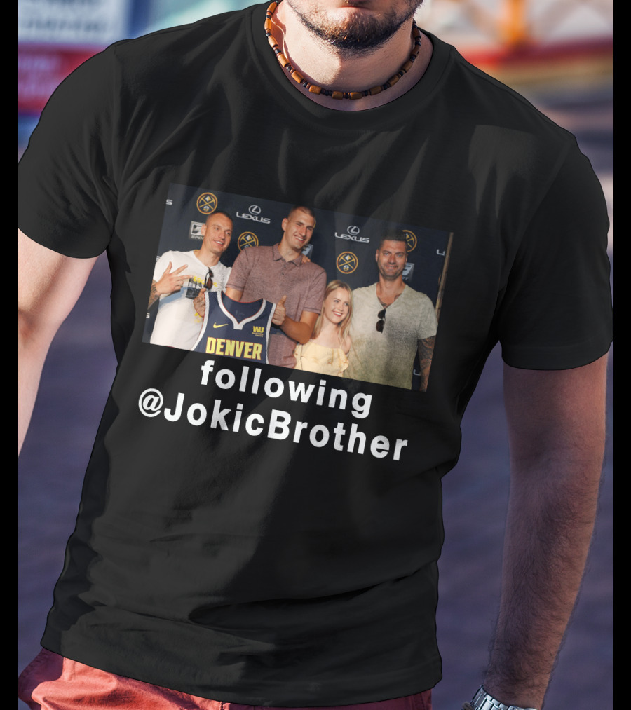 Following @JokicBrother Denver Nuggets Family Event T-Shirt