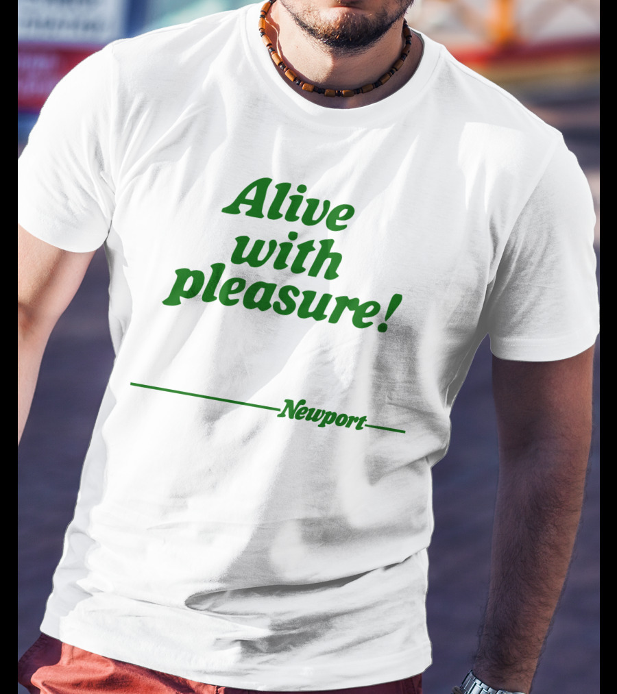 Alive With Pleasure Newport T-Shirt