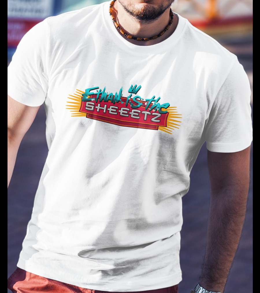 Ethan Is The Sheeetz T-Shirt