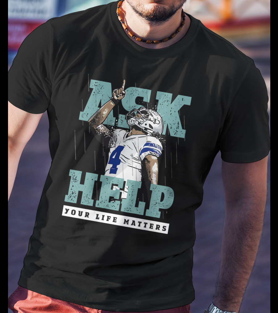 Ask For Help Your Life Matters Dak Prescott Football Player T-Shirt