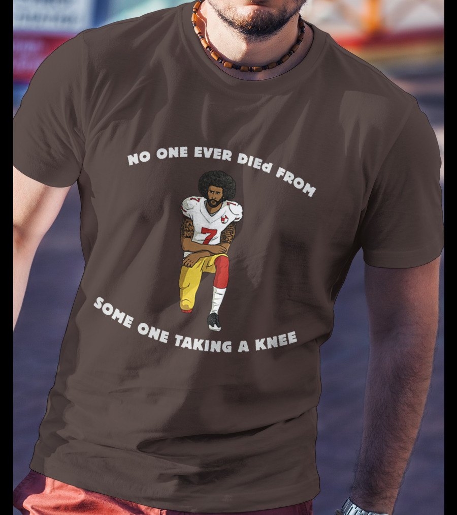 No One Ever Died From Someone Taking A Knee Football Protest 7 Jersey T-Shirt