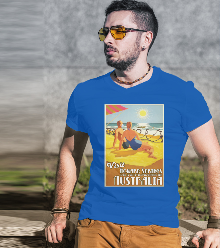 Visit Howard Springs Totally Voluntary Relocation Camp Australia T-Shirt
