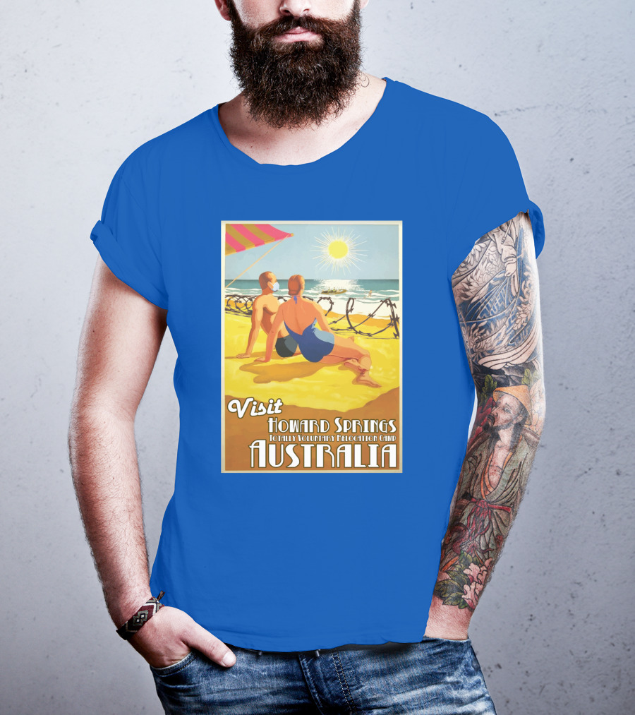 Visit Howard Springs Totally Voluntary Relocation Camp Australia T-Shirt