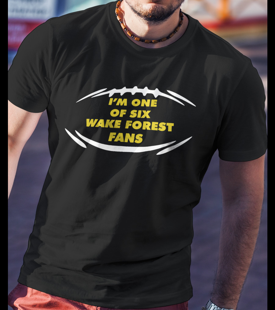I'm One Of Six Wake Forest Fans Football T-Shirt