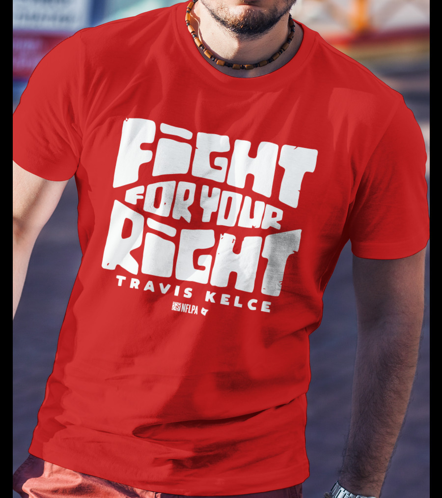 Fight For Your Right Travis Kelce NFLPA T-Shirt