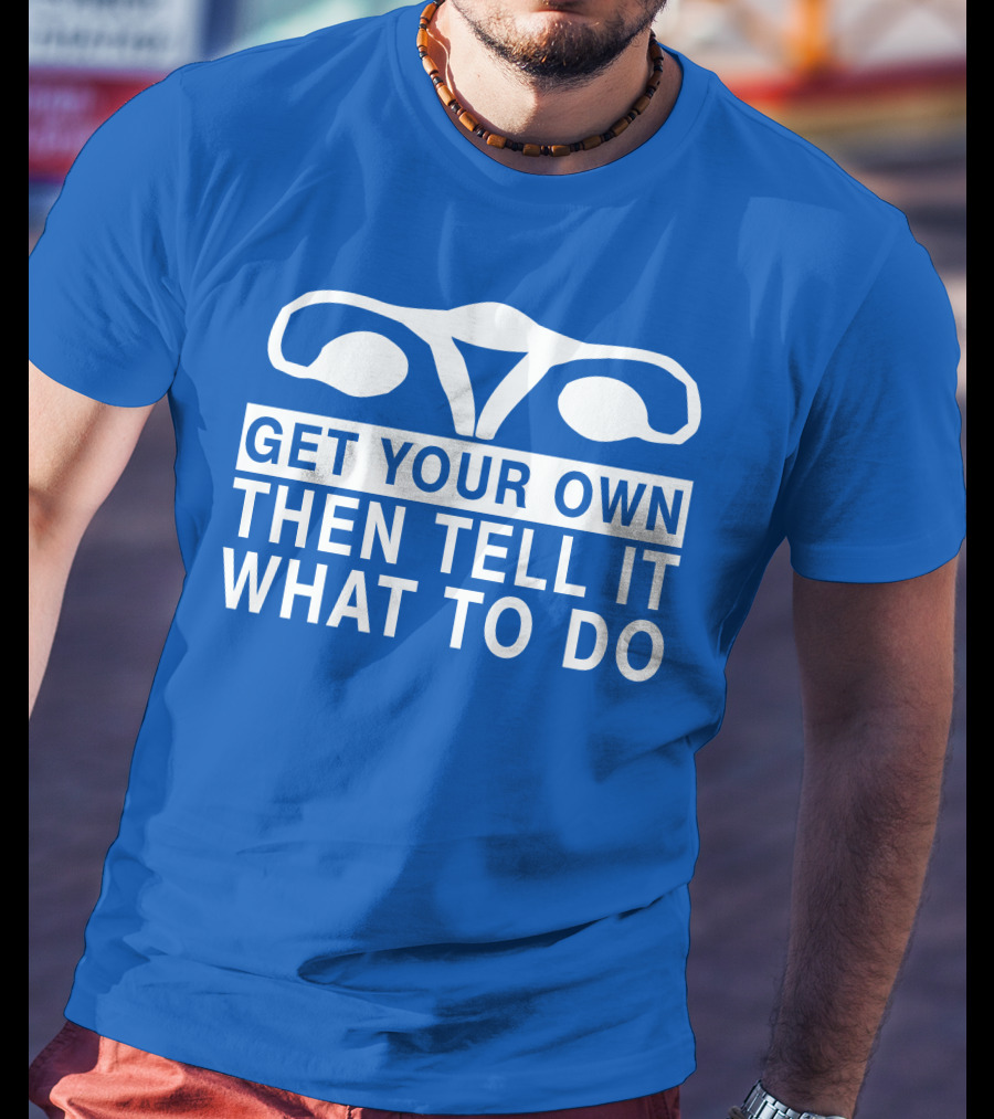 CM Punk Get Your Own Then Tell It What To Do Uterus T-Shirt