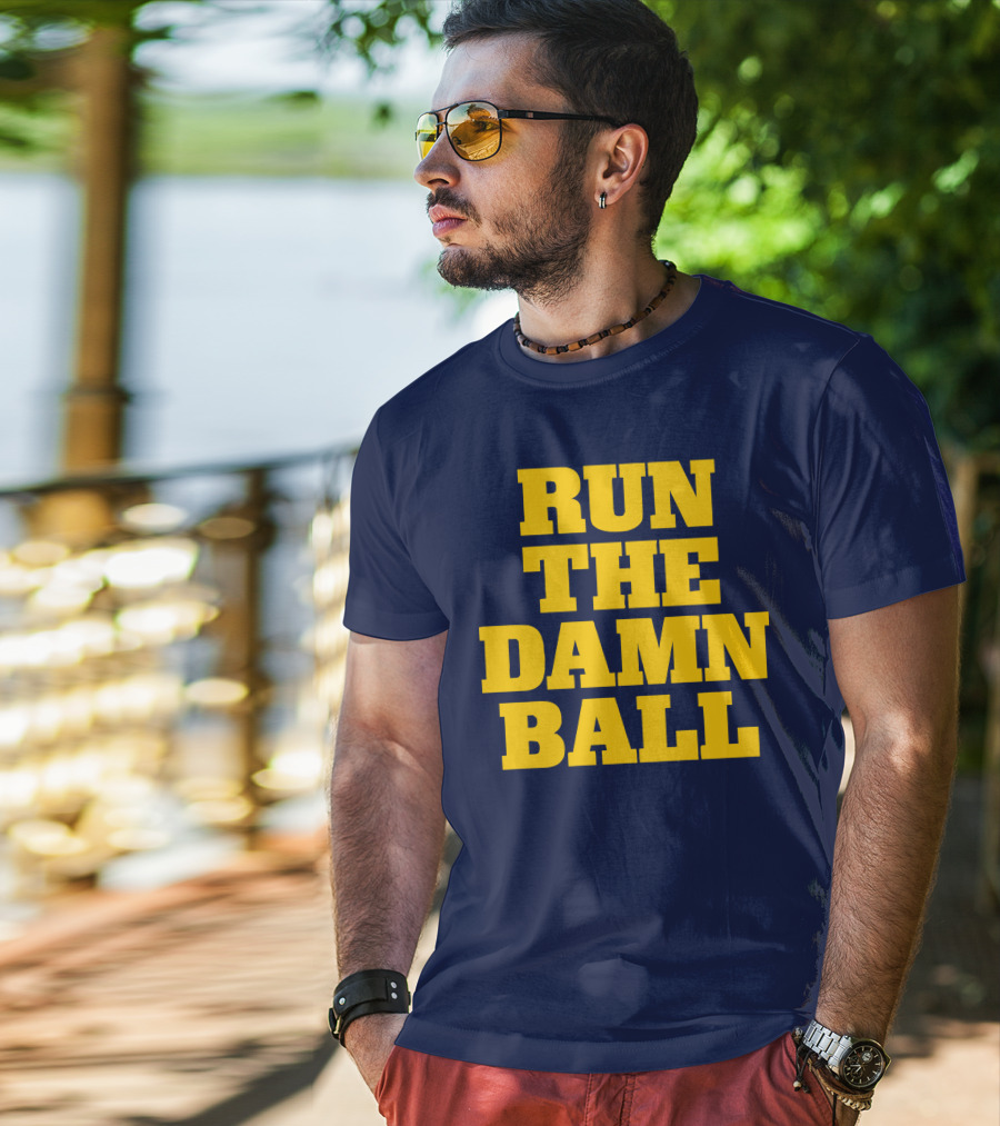 RUN THE DAMN BALL Michigan OL Football Fan T-Shirt