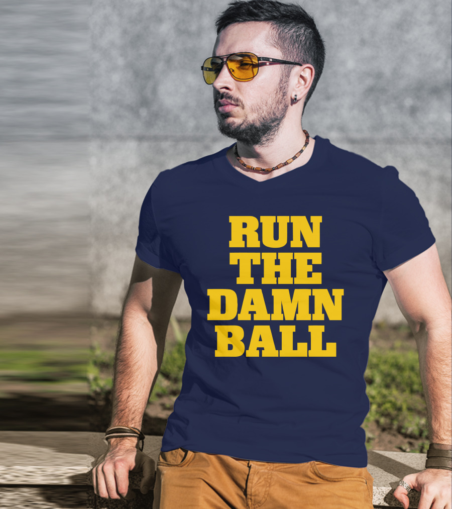 RUN THE DAMN BALL Michigan OL Football Fan T-Shirt