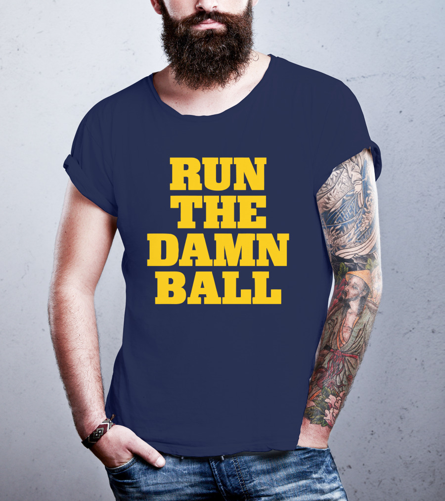 RUN THE DAMN BALL Michigan OL Football Fan T-Shirt
