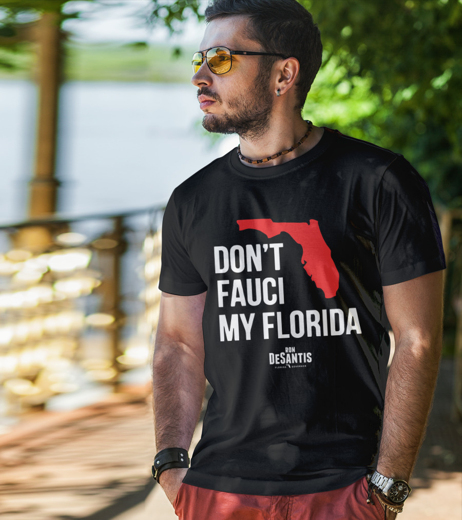 Ron Desantis Don't Fauci My Florida Governor Ron Desantis T-Shirt