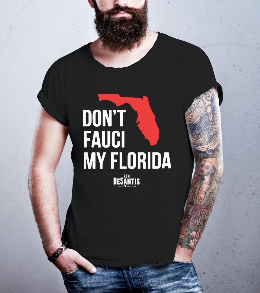 Ron Desantis Don't Fauci My Florida Governor Ron Desantis T-Shirt