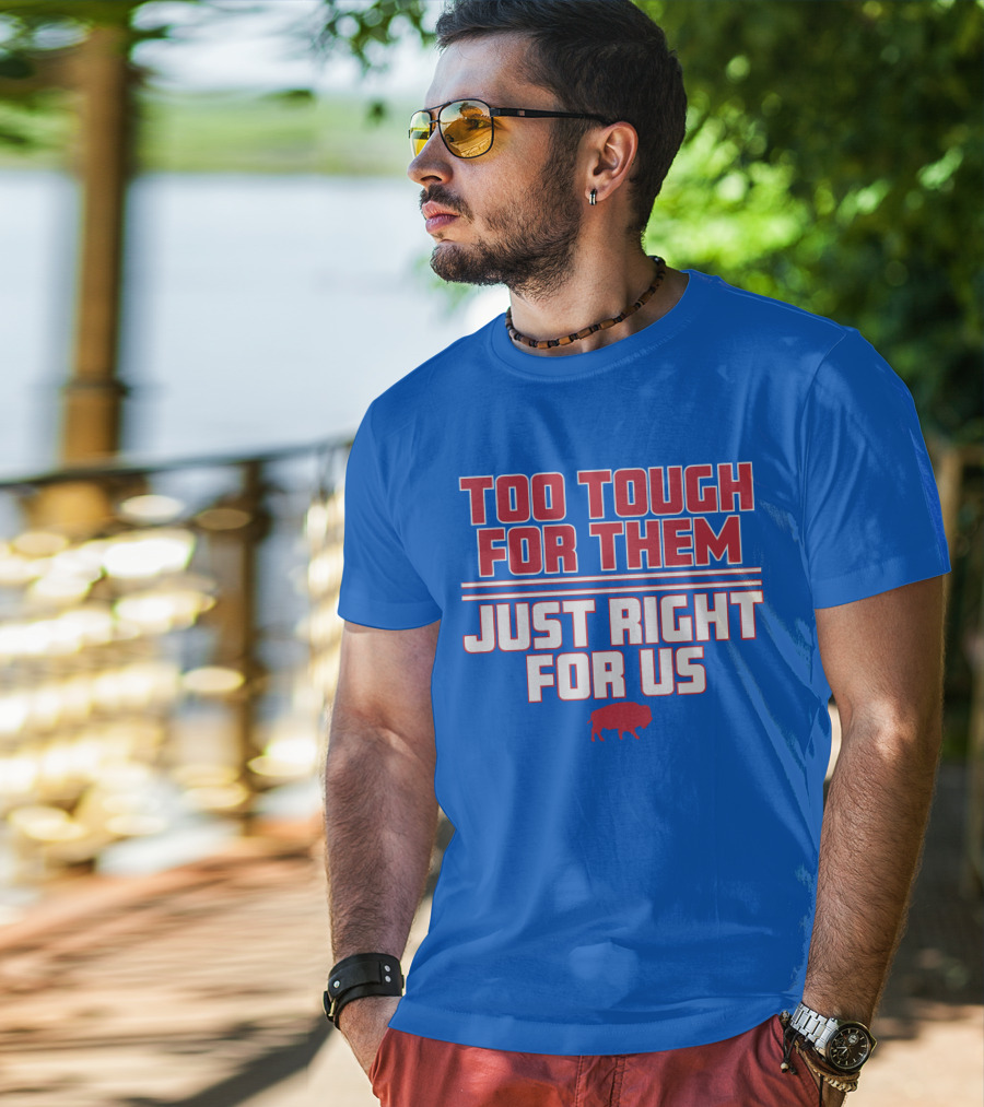 Too Tough For Them Just Right For Us Buffalo Blue Red T-Shirt