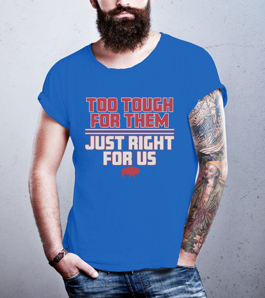 Too Tough For Them Just Right For Us Buffalo Blue Red T-Shirt