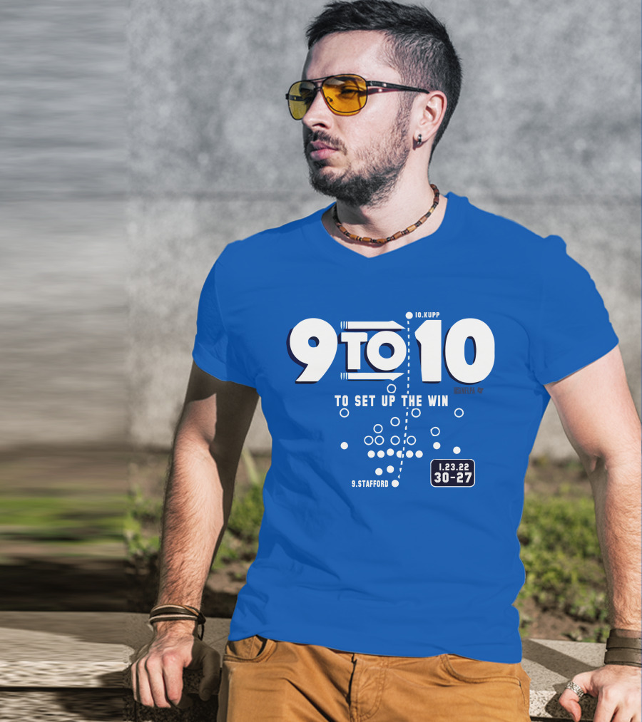 9 To 10 Stafford To Kupp To Set Up The Win 1.23.22 30-27 T-Shirt