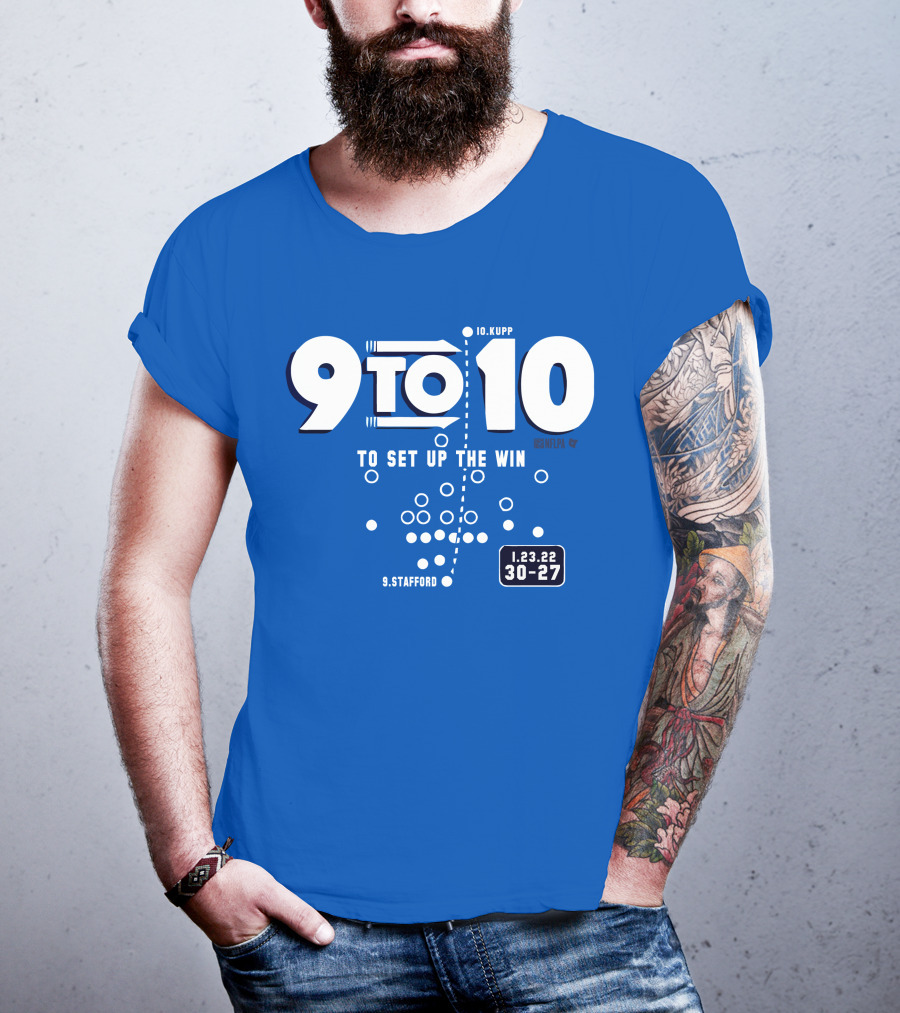 9 To 10 Stafford To Kupp To Set Up The Win 1.23.22 30-27 T-Shirt