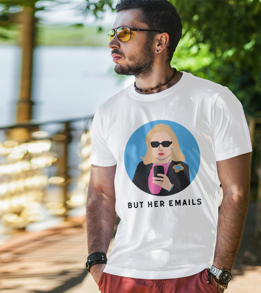 But Her Emails Hillary Clinton T-Shirt