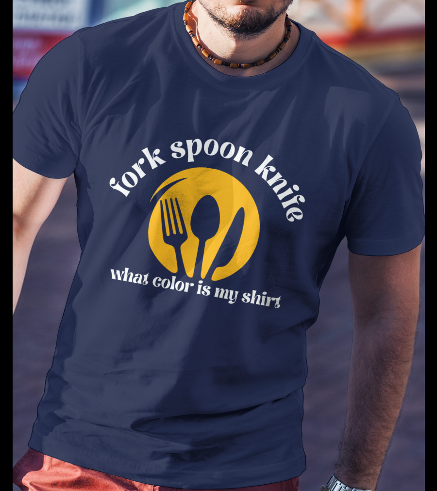 Fork Spoon Knife What Color Is My T-Shirt