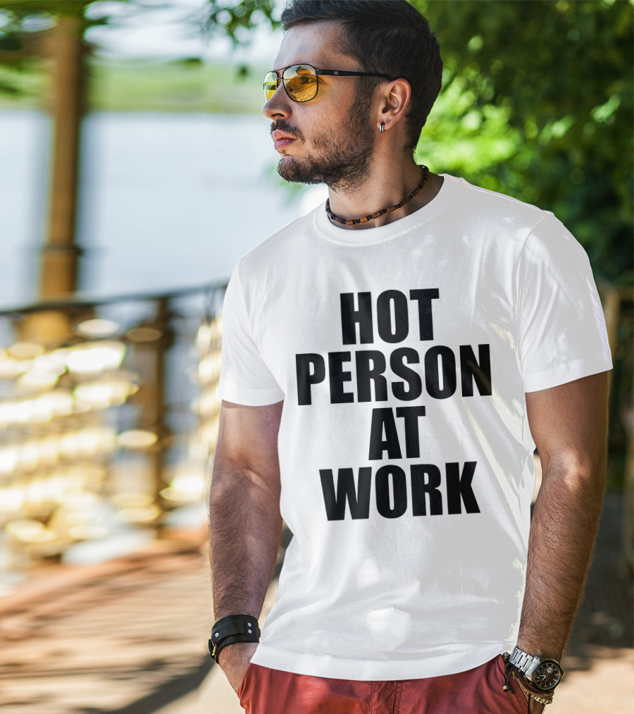 Hot Person At Work Statement T-Shirt