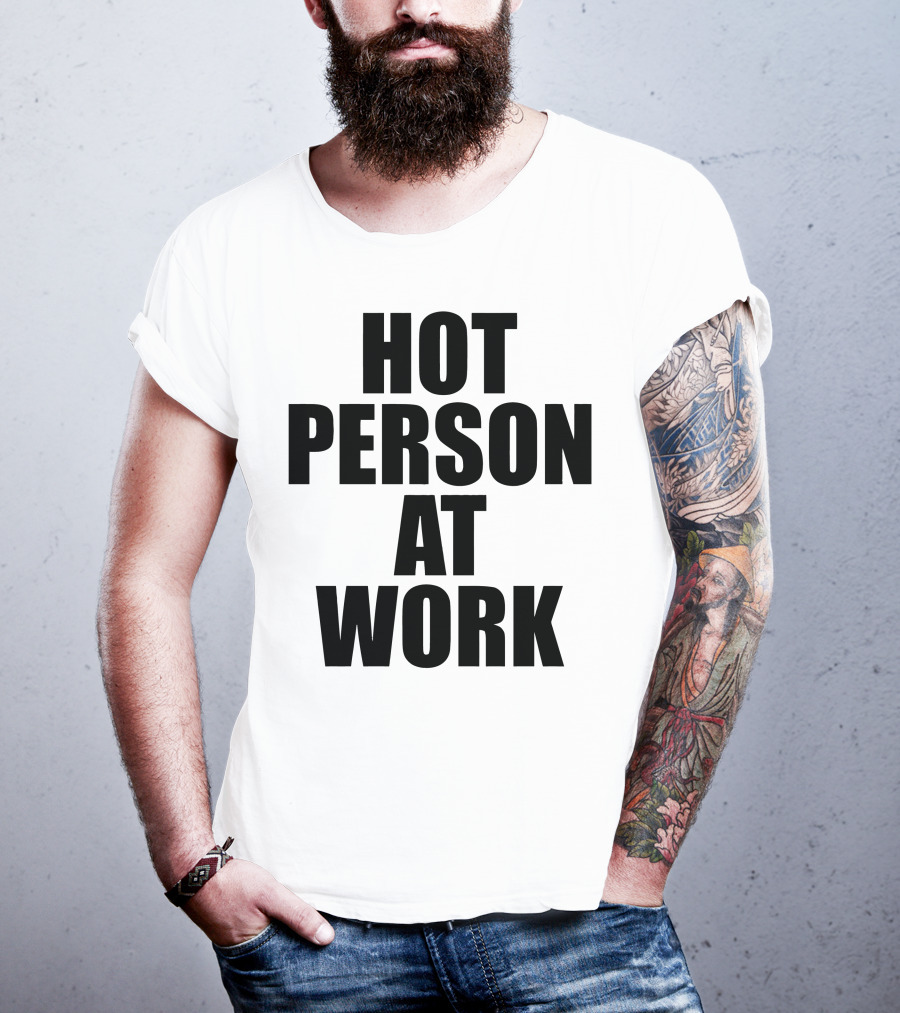 Hot Person At Work Statement T-Shirt