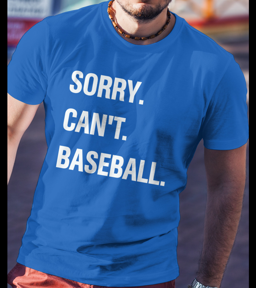 Sorry Can't Baseball Blue Text T-Shirt