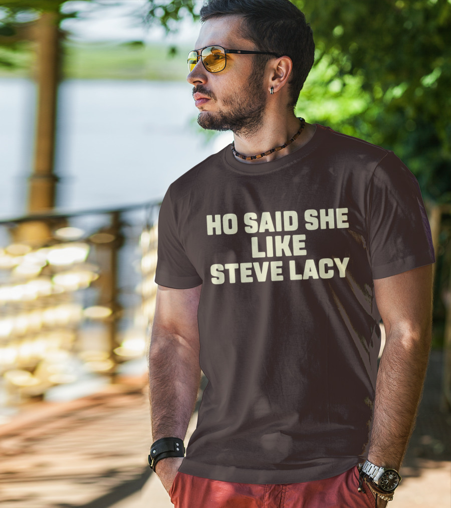 Ho Said She Like Steve Lacy T-Shirt