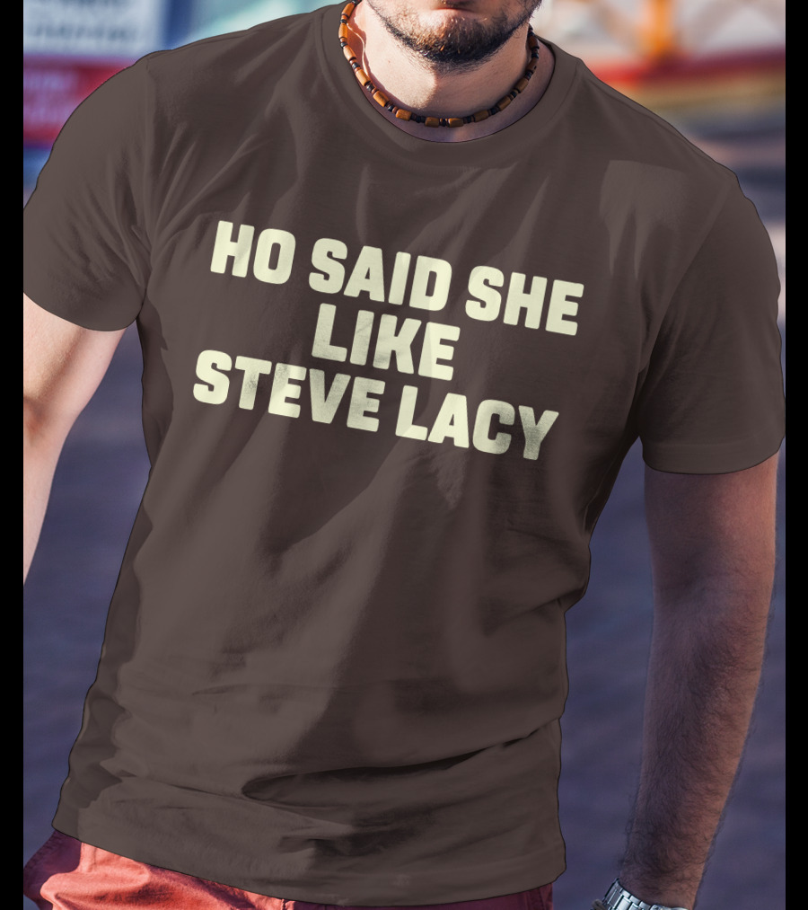 Ho Said She Like Steve Lacy T-Shirt