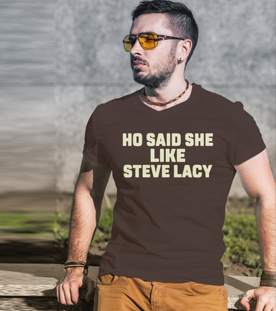 Ho Said She Like Steve Lacy T-Shirt