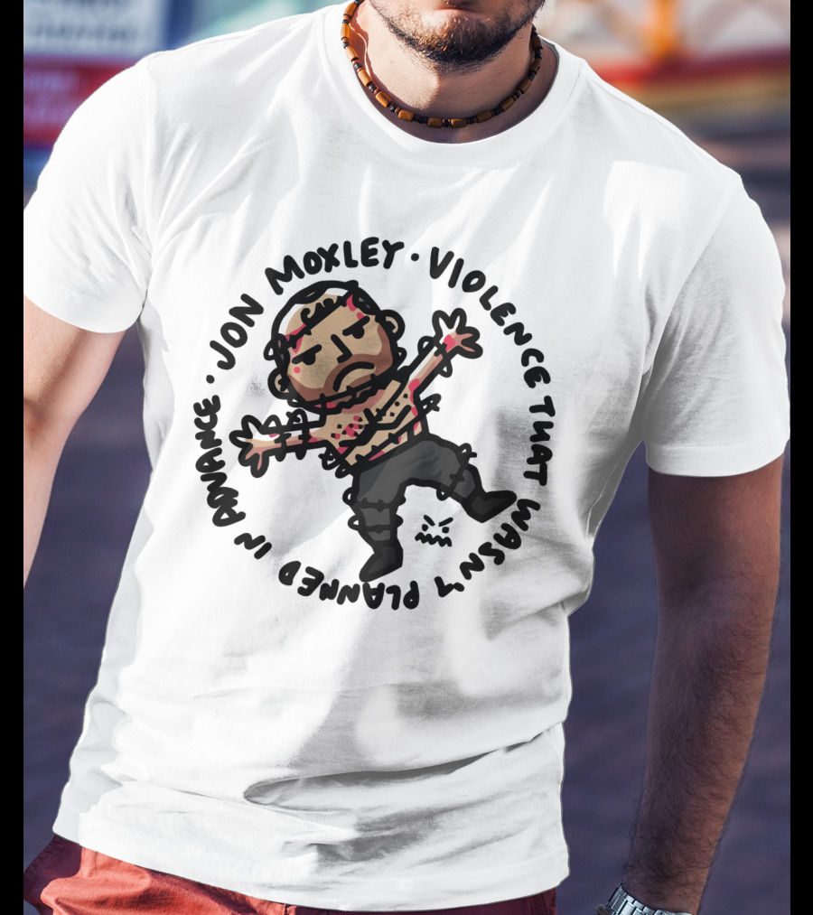 Jon Moxley Violence That Wasn't Planned IN Advance T-Shirt