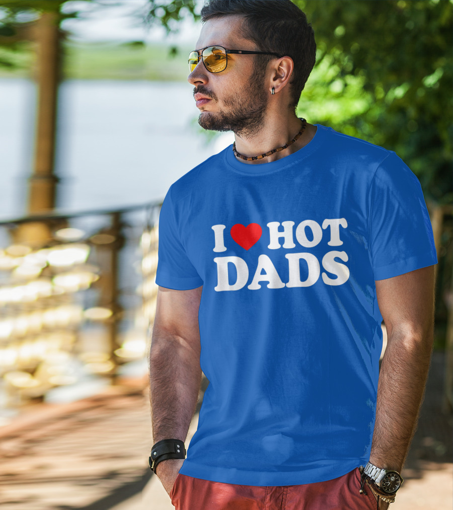 I Love Hot Dads T-Shirt