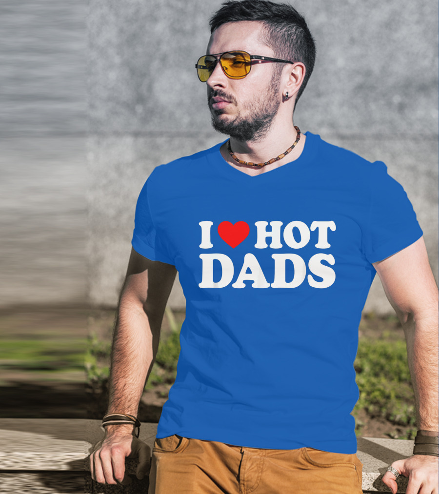 I Love Hot Dads T-Shirt