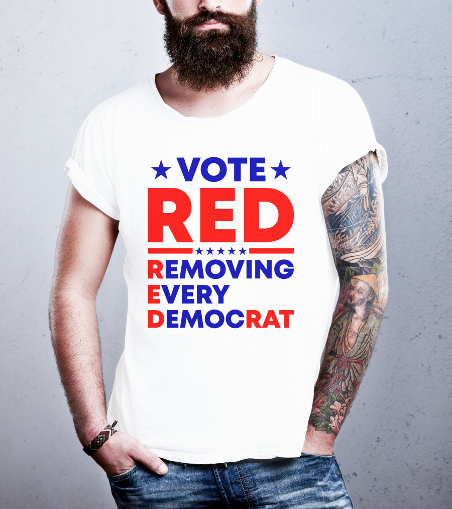 Vote Red Removing Every Democrat T-Shirt