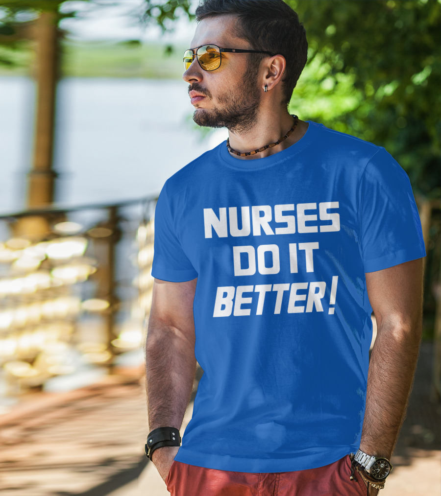 Nurses Do It Better Blue T-Shirt