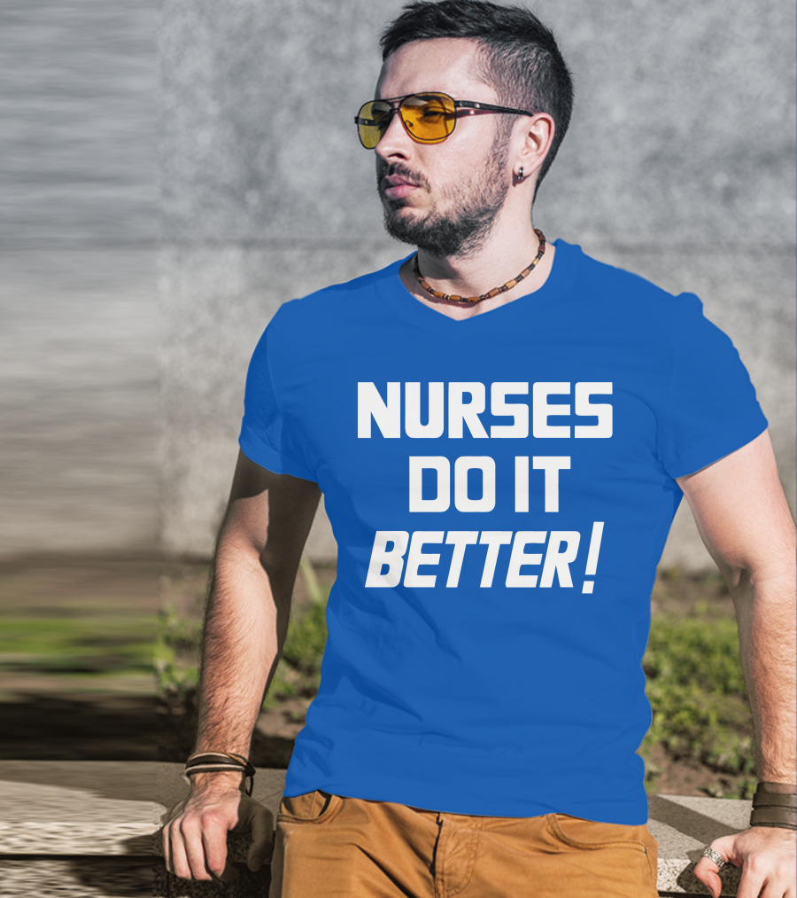 Nurses Do It Better Blue T-Shirt