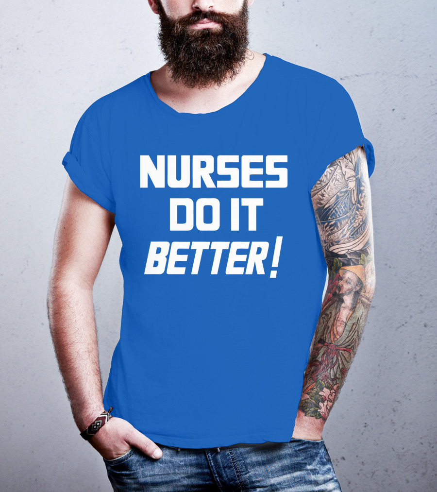 Nurses Do It Better Blue T-Shirt