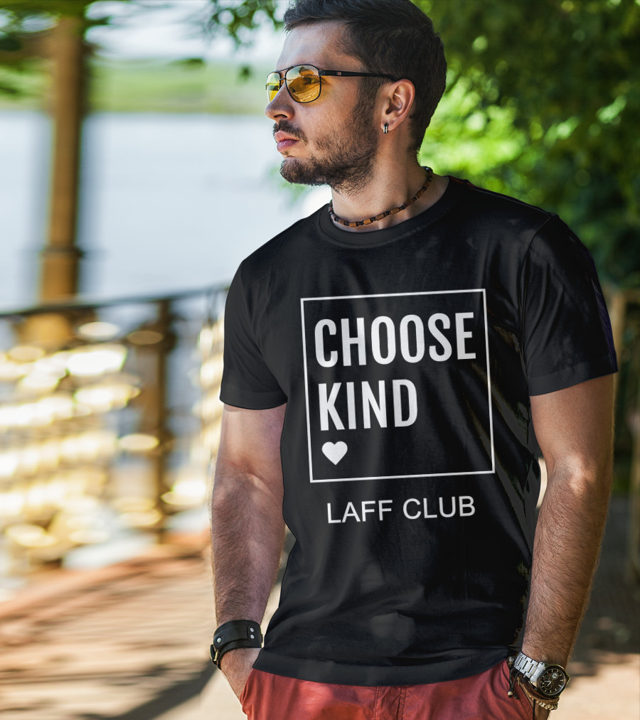 Choose Kind Heart Laff Club T-Shirt