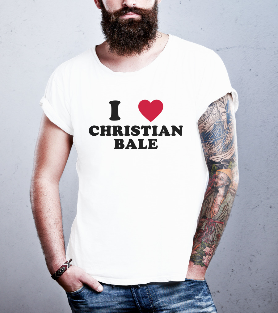 I Love Christian Bale T-Shirt