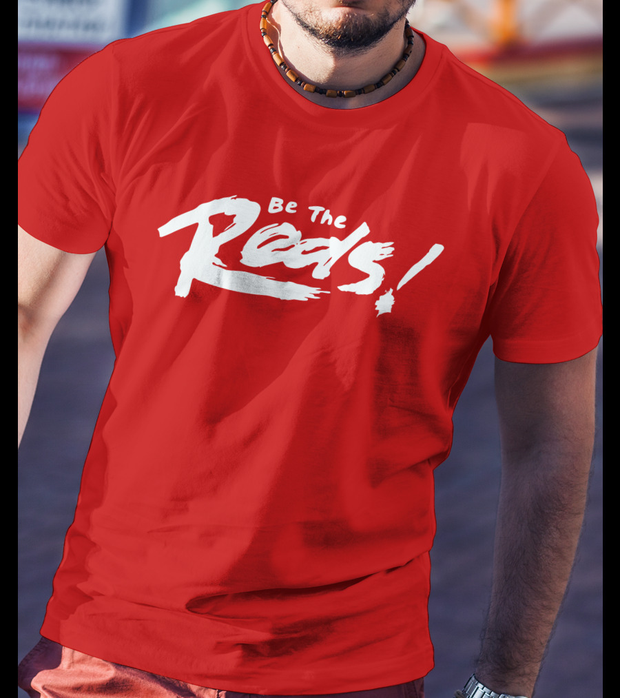 Be The Reds Football Fan Spirit Motto T-Shirt