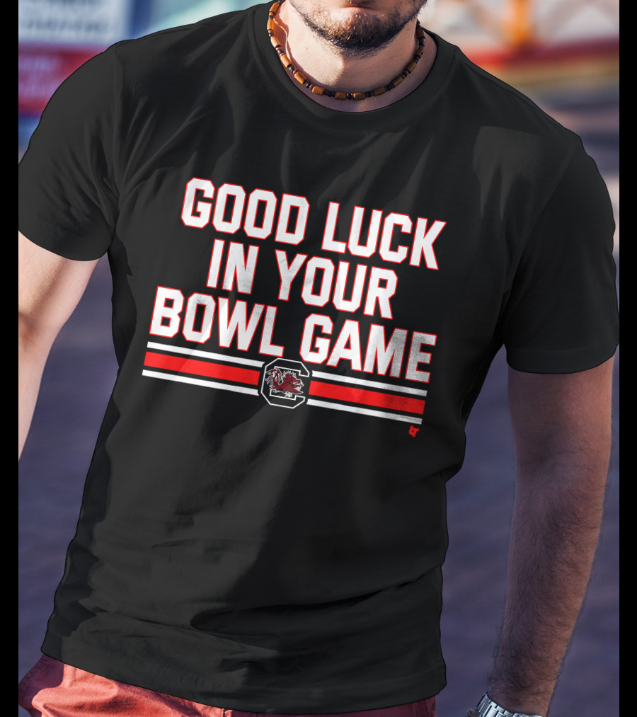 Good Luck In Your Bowl Game South Carolina Gamecocks T-Shirt
