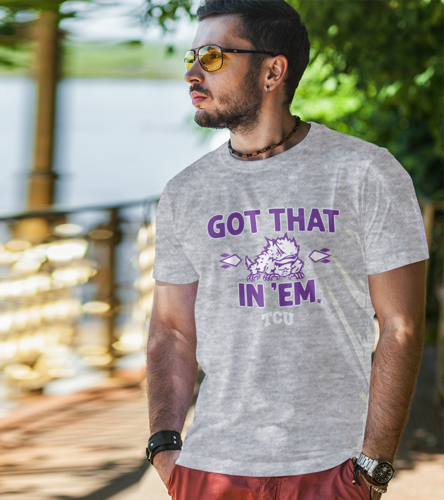 TCU Football Got That Frog In 'Em T-Shirt