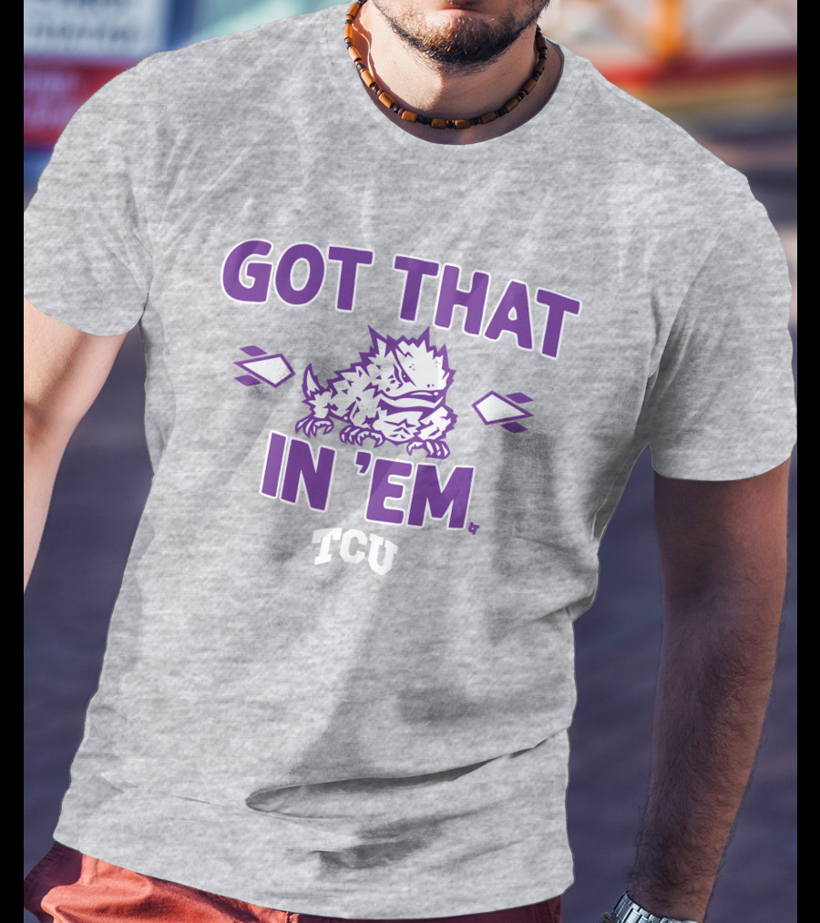 TCU Football Got That Frog In 'Em T-Shirt