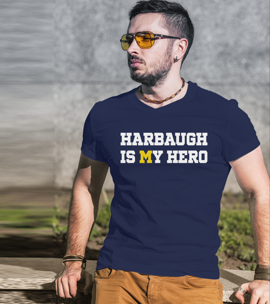 Harbaugh Is My Hero Michigan T-Shirt