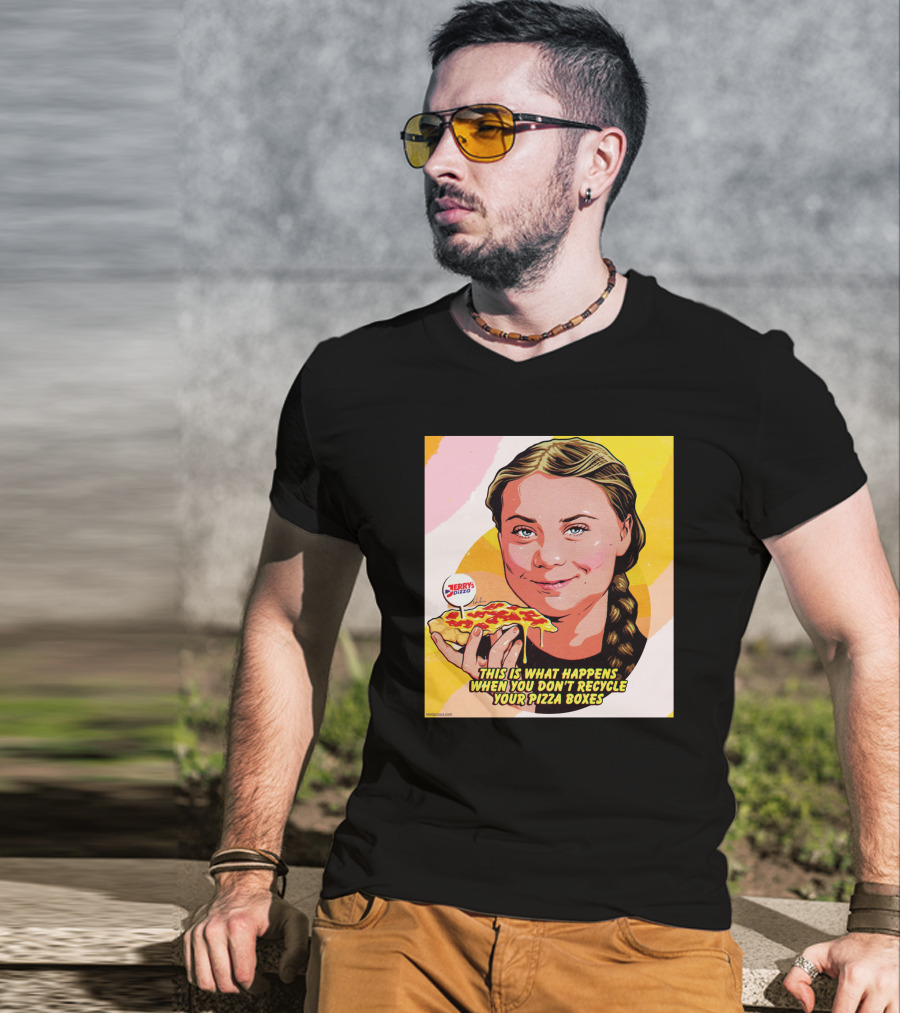 Greta Thunberg Pizza Jerry's This Is What Happens When You Don't Recycle Your Pizza Boxes T-Shirt