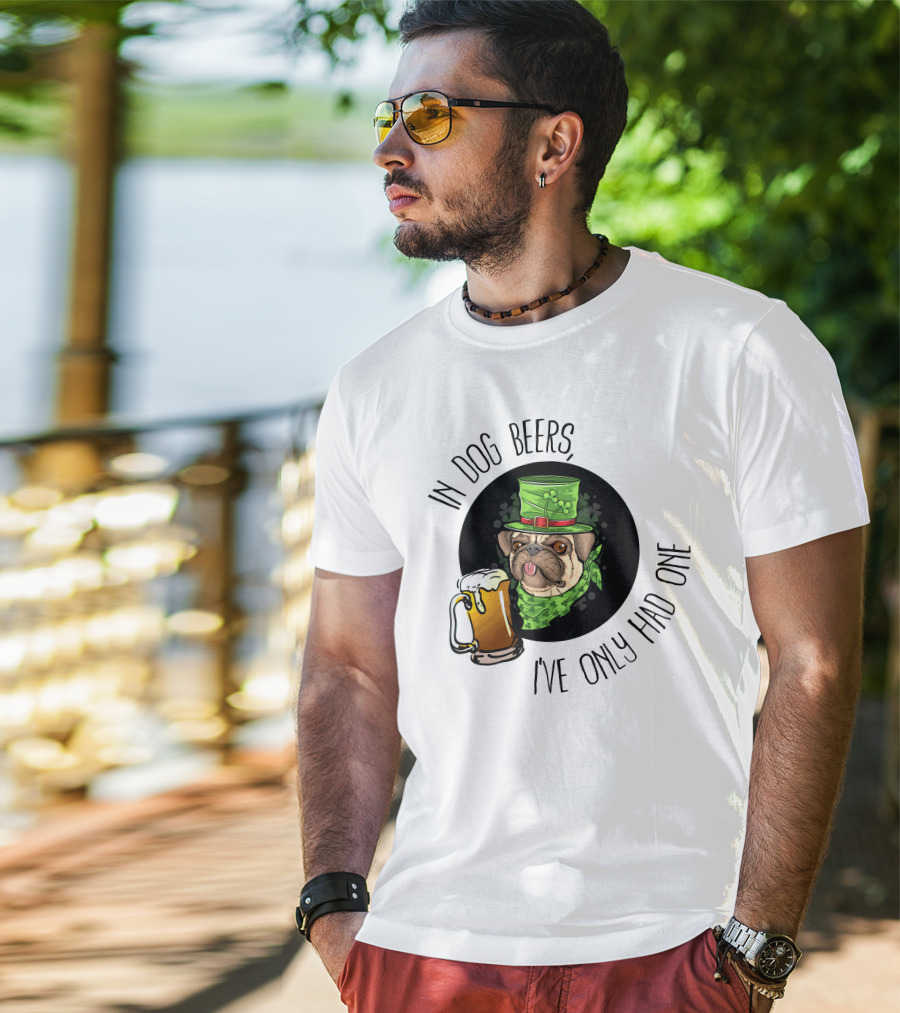 In Dog Beers I've Only Had One Pug With Green Hat And Beer Mug T-Shirt