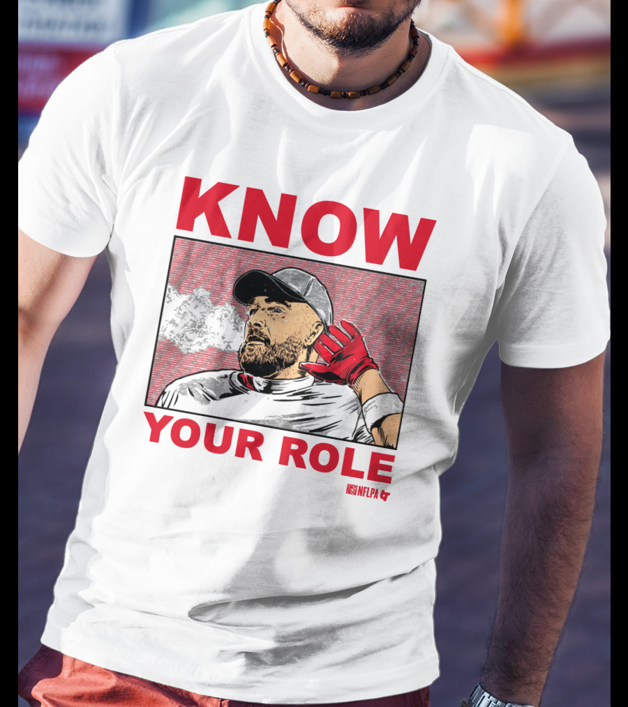 Know Your Role Travis Kelce NFLPA Football Player T-Shirt
