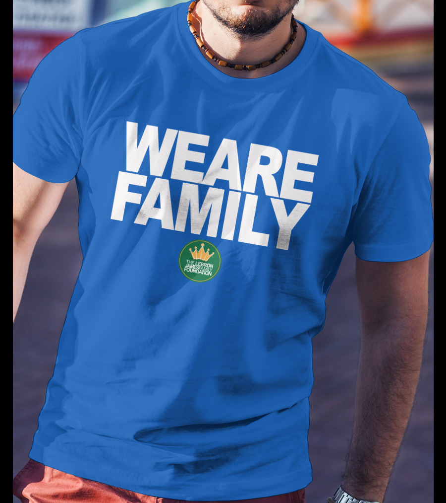 We Are Family Lebron James Family Foundation T-Shirt