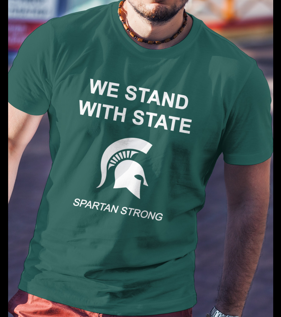 We Stand With State Spartan Strong MSU T-Shirt