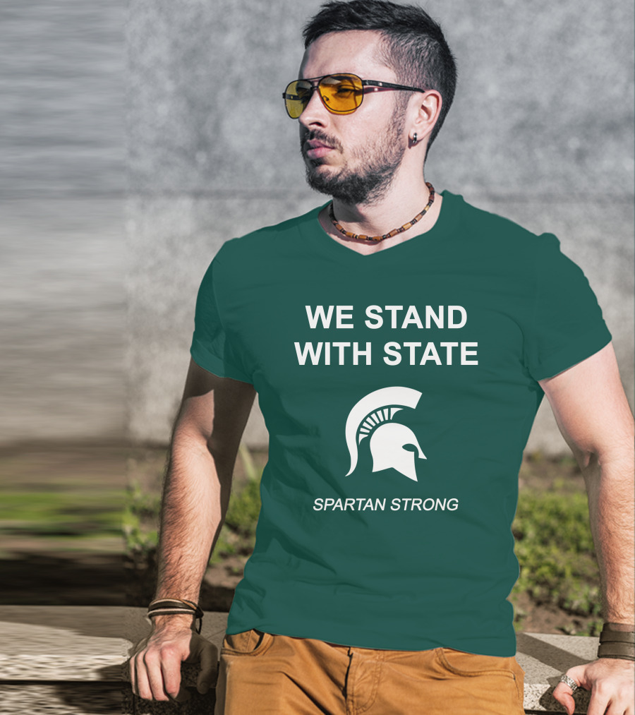 We Stand With State Spartan Strong MSU T-Shirt