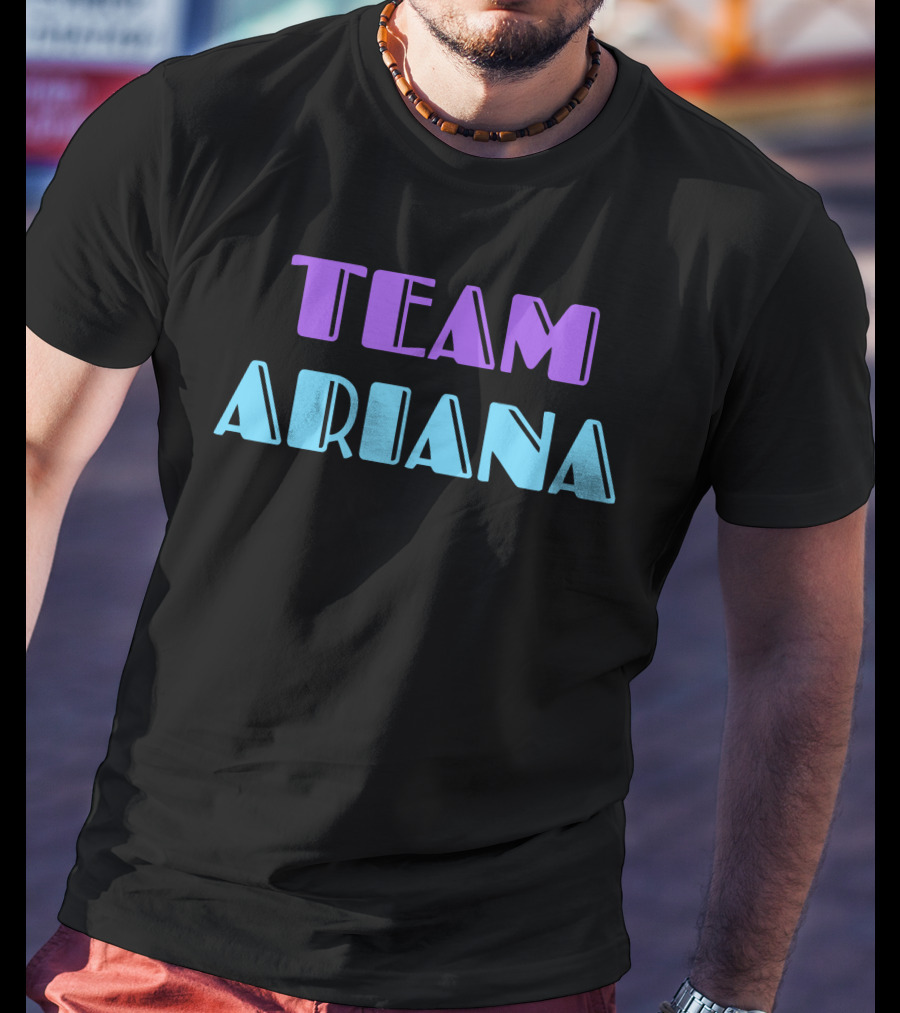 TEAM ARIANA T-Shirt